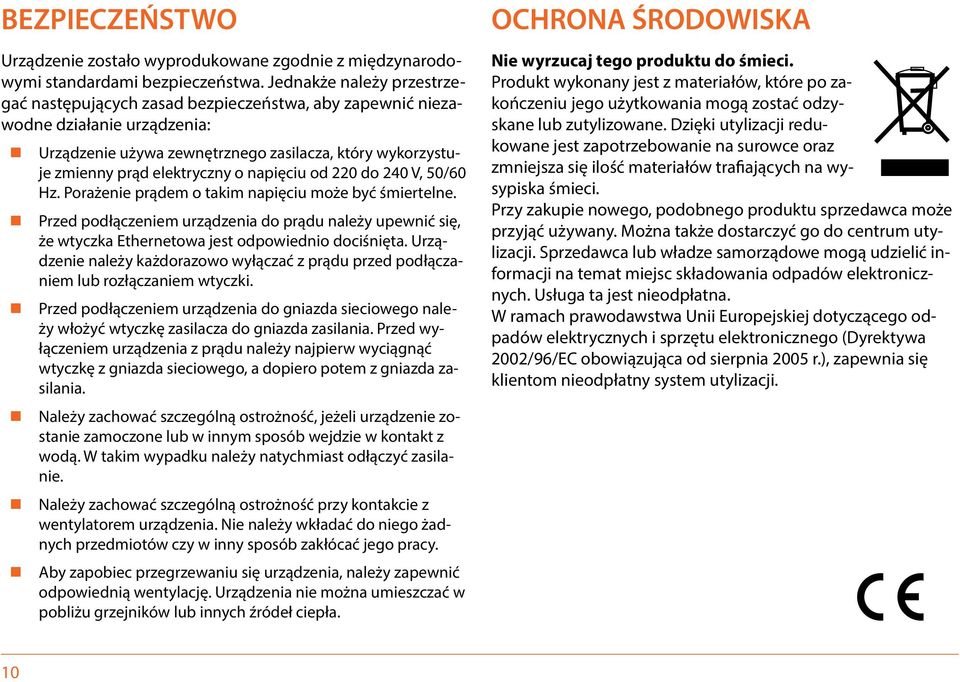 napięciu od 220 do 240 V, 50/60 Hz. Porażenie prądem o takim napięciu może być śmiertelne.
