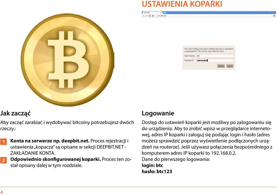 Logowanie Dostęp do ustawień koparki jest możliwy po zalogowaniu się do urządzenia.