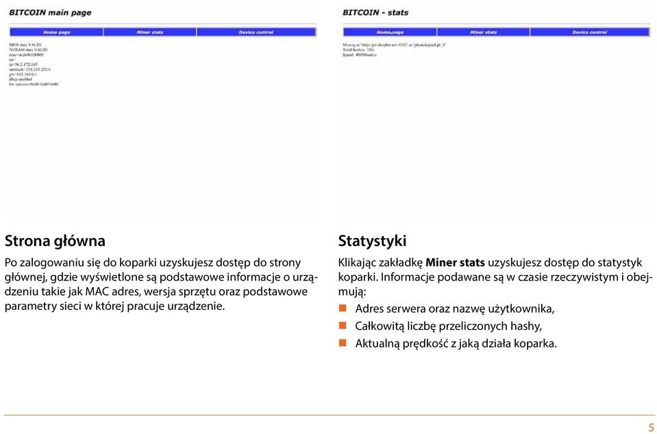 Statystyki Klikając zakładkę Miner stats uzyskujesz dostęp do statystyk koparki.