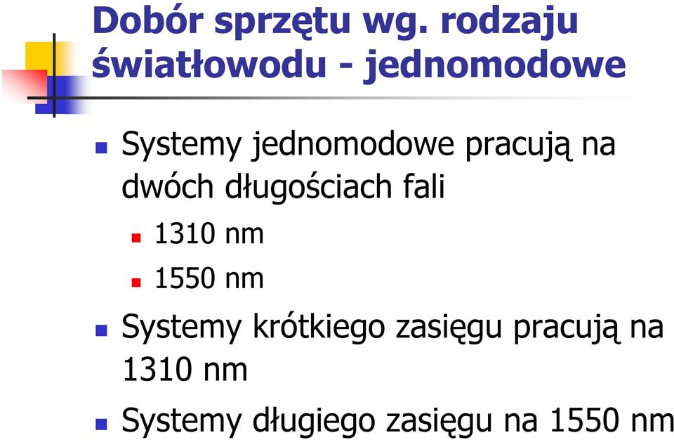 jednomodowe pracują na dwóch długościach fali 1310