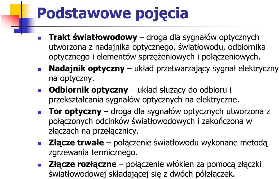 Odbiornik optyczny układ służący do odbioru i przekształcania sygnałów optycznych na elektryczne.