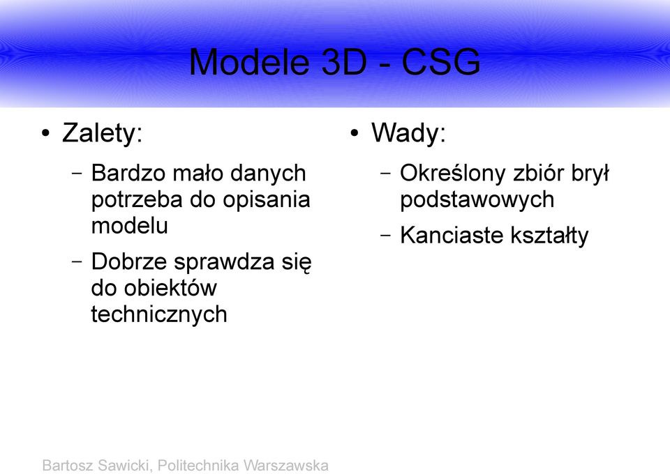 się do obiektów technicznych Wady: