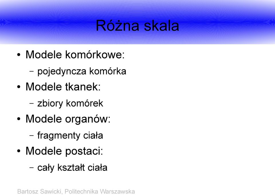 organów: pojedyncza komórka
