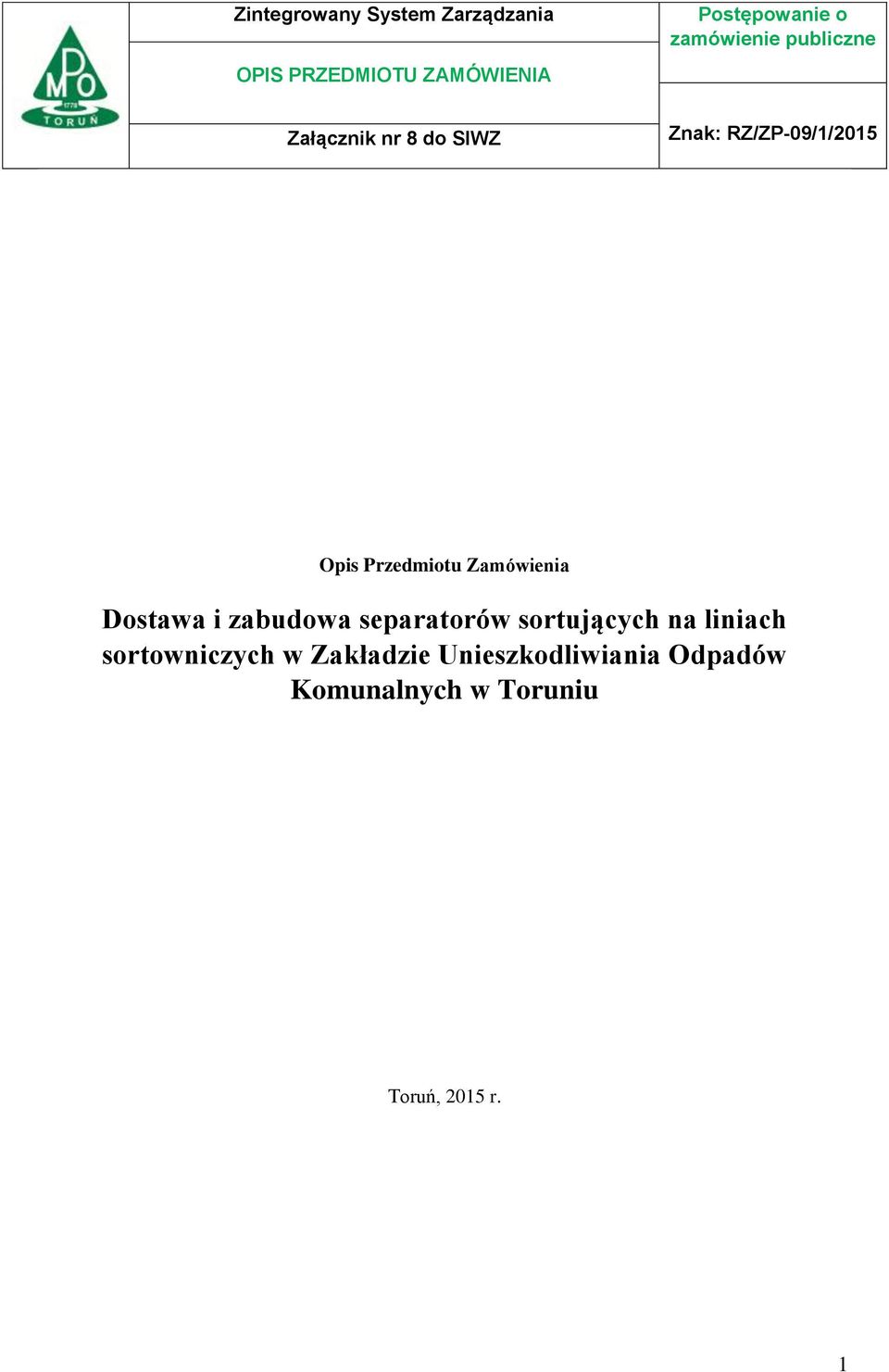 Przedmiotu Zamówienia Dostawa i zabudowa separatorów sortujących na liniach