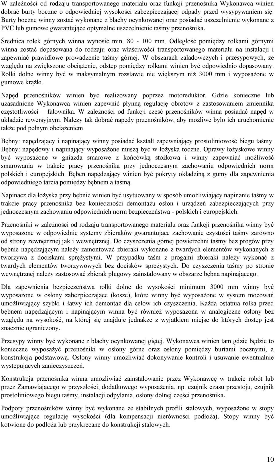 Średnica rolek górnych winna wynosić min. 80-100 mm.