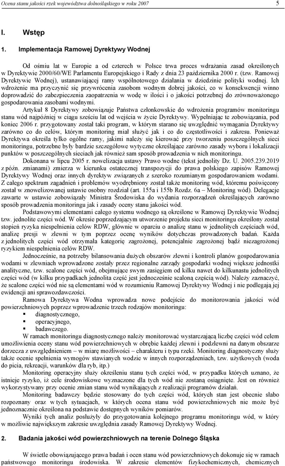 r. (tzw. Ramowej Dyrektywie Wodnej), ustanawiającej ramy wspólnotowego działania w dziedzinie polityki wodnej.