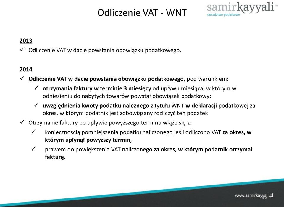 towarów powstał obowiązek podatkowy; uwzględnienia kwoty podatku należnego z tytułu WNT w deklaracji podatkowej za okres, w którym podatnik jest zobowiązany rozliczyć ten