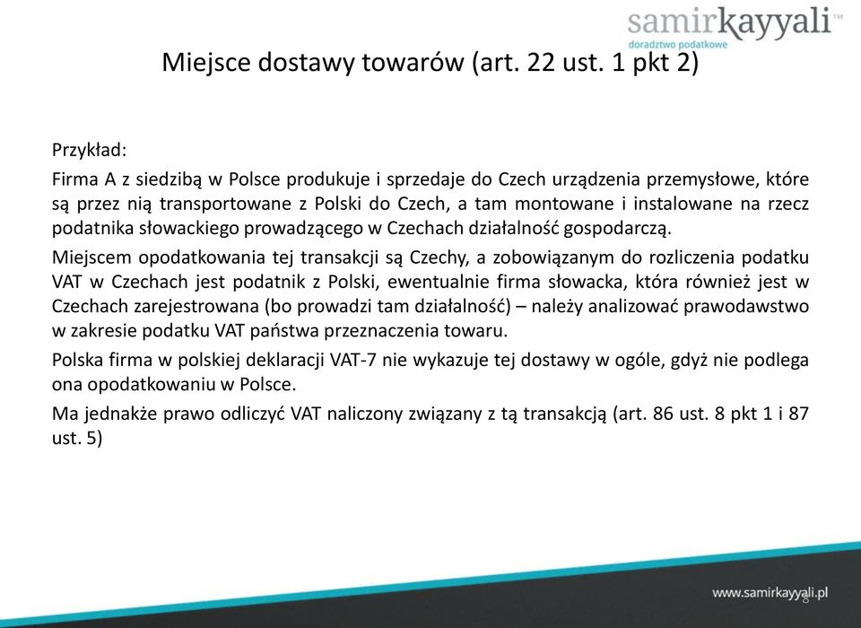 podatnika słowackiego prowadzącego w Czechach działalność gospodarczą.