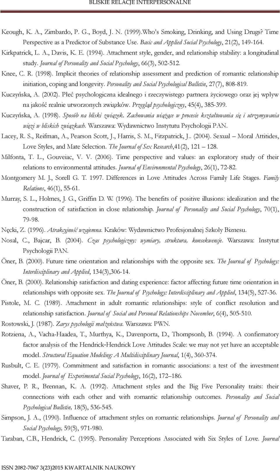 Implicit theories of relationship assessment and prediction of romantic relationship initiation, coping and longevity. Personality and Social Psychological Bulletin, 27(7), 808-819. Kuczyńska, A.
