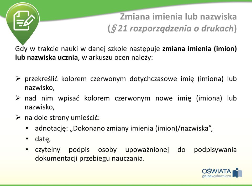nazwisko, nad nim wpisać kolorem czerwonym nowe imię (imiona) lub nazwisko, na dole strony umieścić: adnotację:
