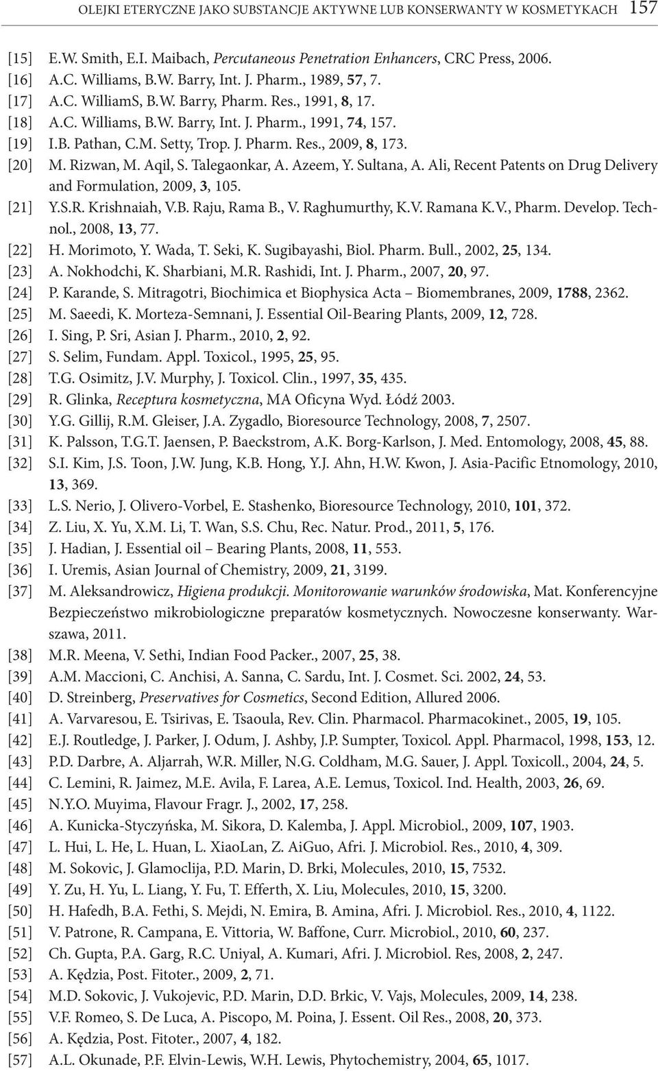 [20] M. Rizwan, M. Aqil, S. Talegaonkar, A. Azeem, Y. Sultana, A. Ali, Recent Patents on Drug Delivery and Formulation, 2009, 3, 105. [21] Y.S.R. Krishnaiah, V.B. Raju, Rama B., V. Raghumurthy, K.V. Ramana K.