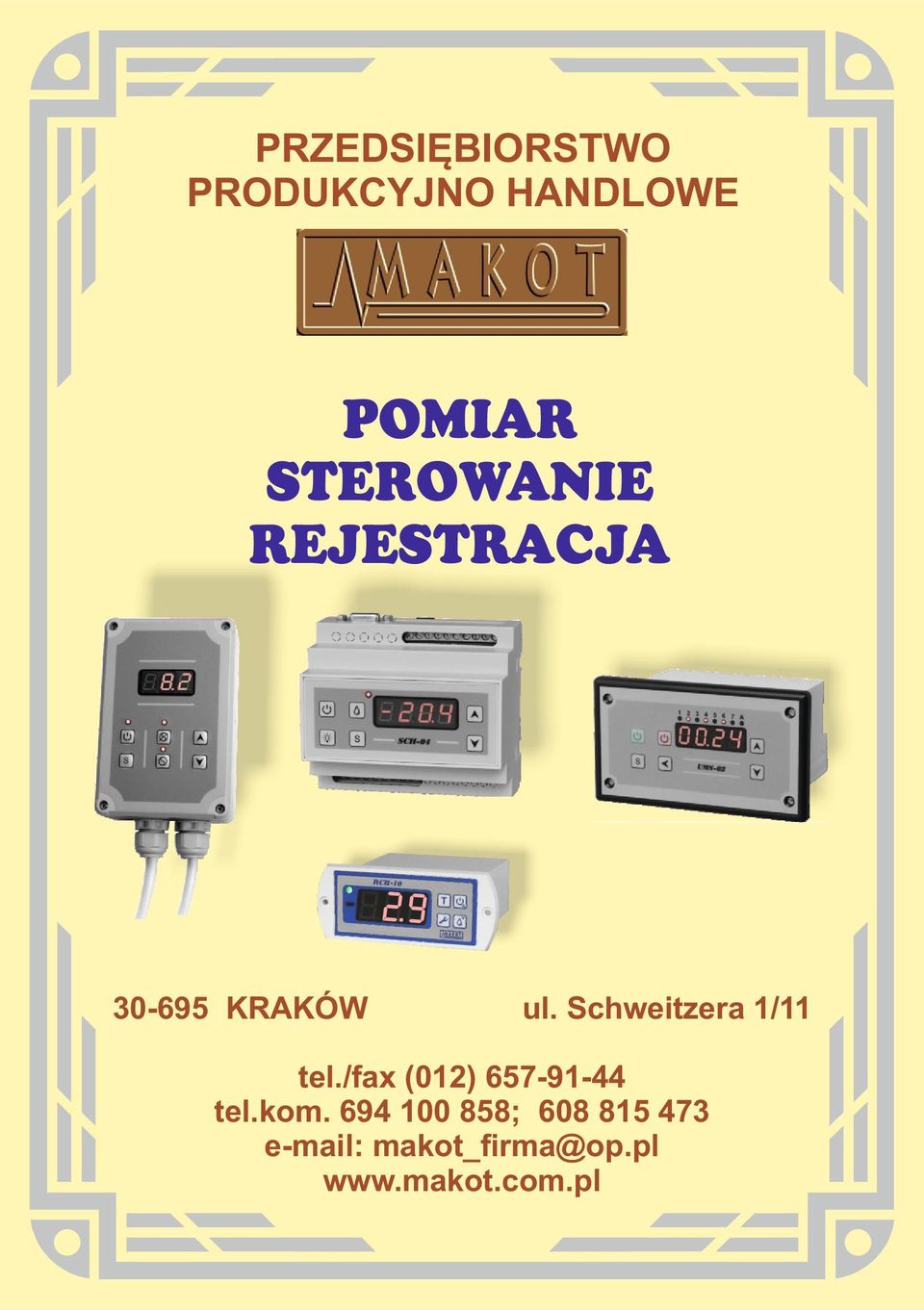 Schweitzera 1/11 tel./fax (012) 657-91-44 tel.kom.