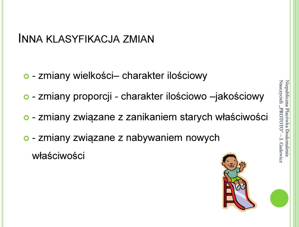 jakościowy - zmiany związane z zanikaniem starych