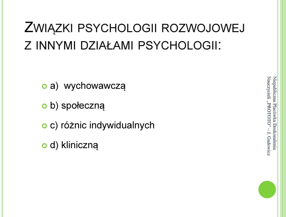 a) wychowawczą b) społeczną c)