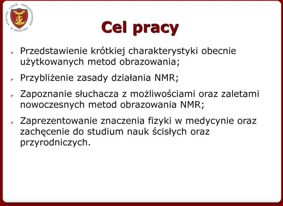możliwościami oraz zaletami nowoczesnych metod obrazowania NMR; Zaprezentowanie