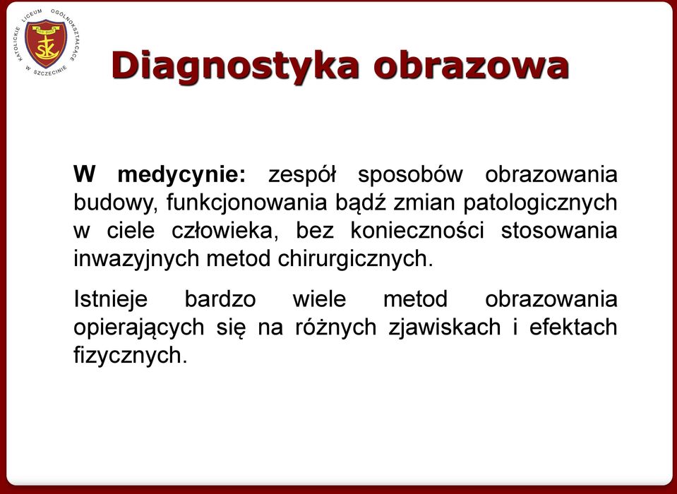 konieczności stosowania inwazyjnych metod chirurgicznych.