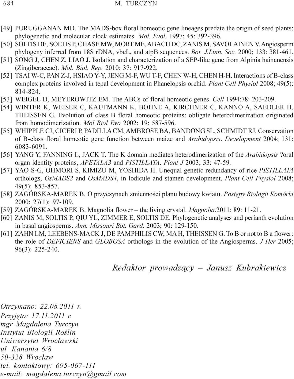 [51] SONG J, CHEN Z, LIAO J. Isolation and characterization of a SEP-like gene from Alpinia hainanensis (Zingiberaceae). Mol. Biol. Rep. 2010; 37: 917-922.