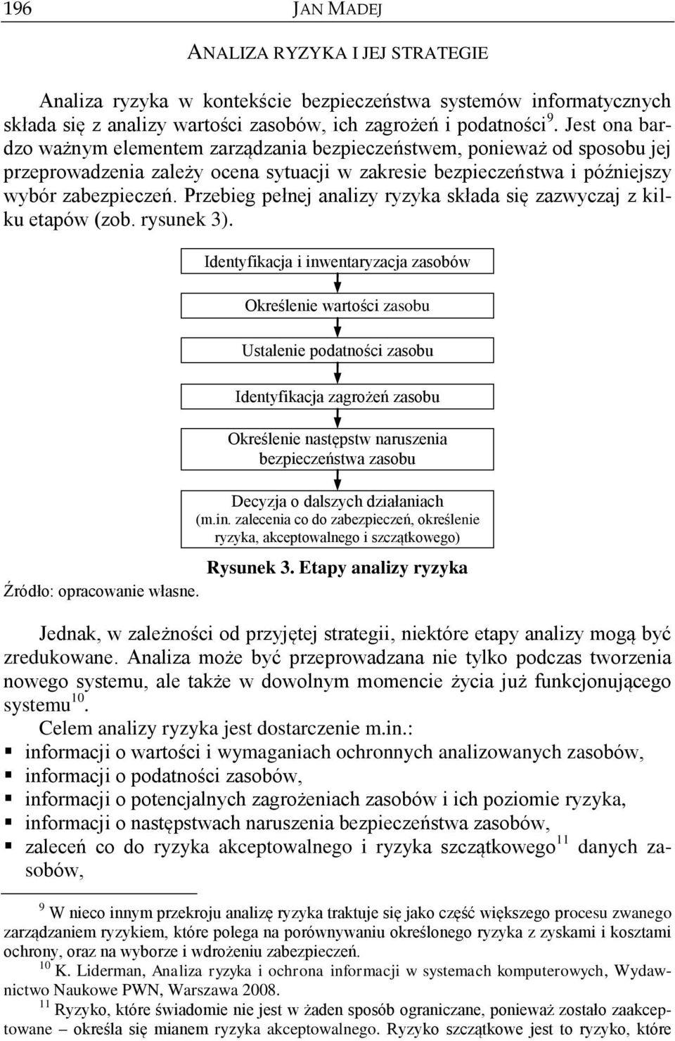 Przebieg pełnej analizy ryzyka składa się zazwyczaj z kilku etapów (zob. rysunek 3).
