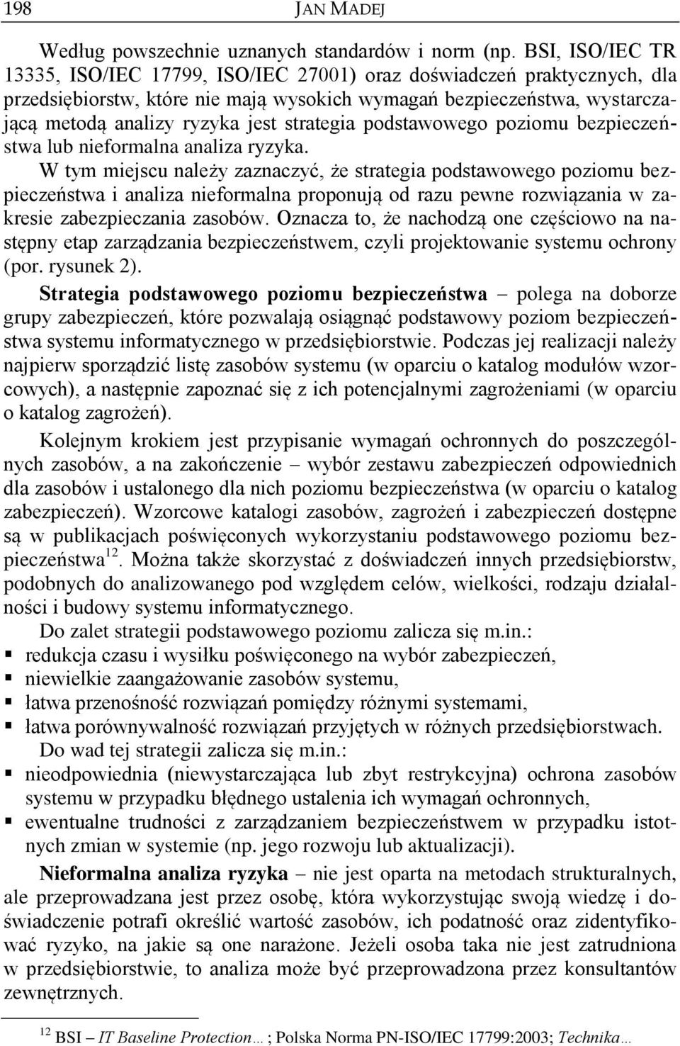 strategia podstawowego poziomu bezpieczeństwa lub nieformalna analiza ryzyka.
