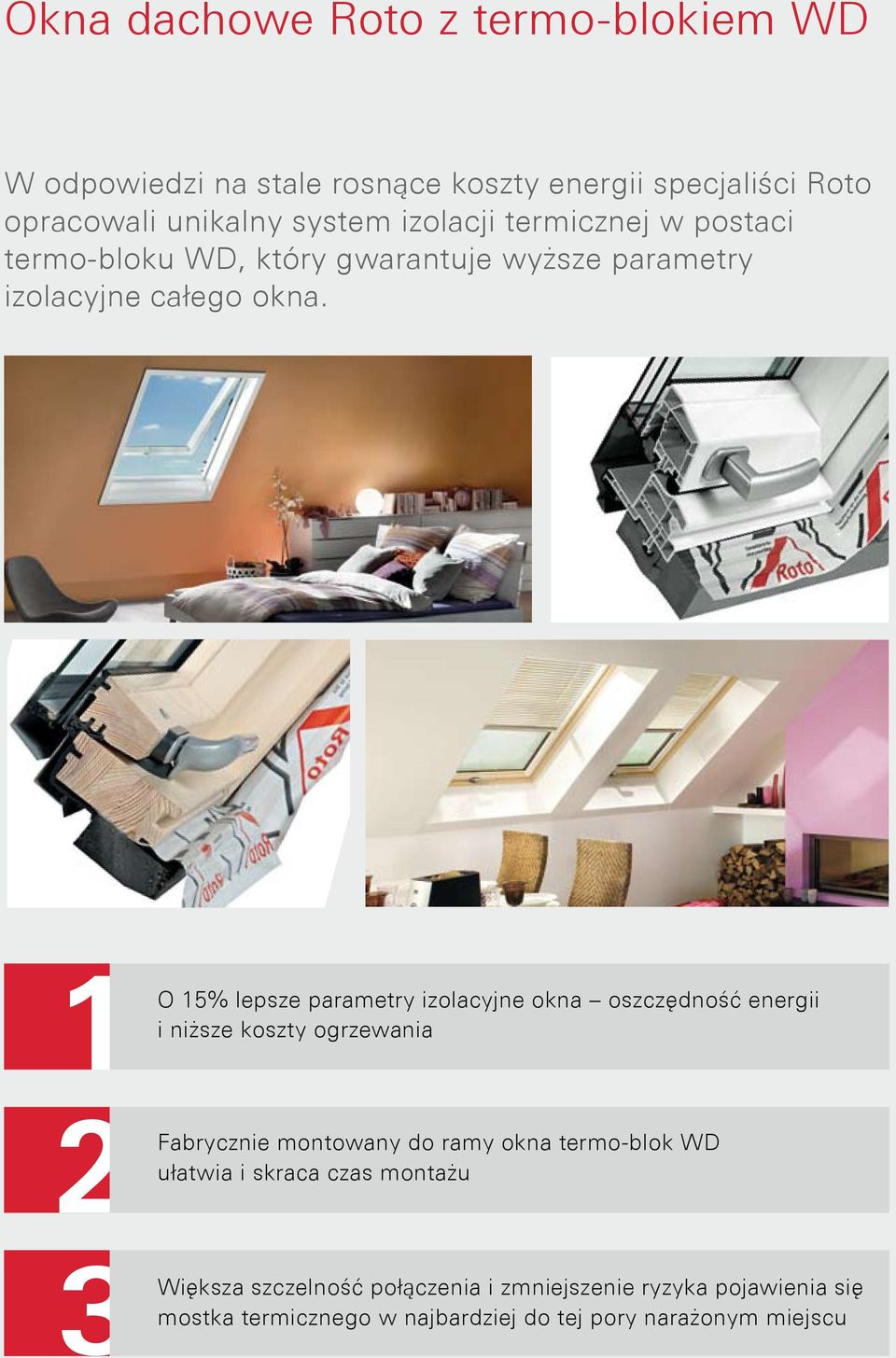 O 15% lepsze parametry izolacyjne okna oszczędność energii i niższe koszty ogrzewania Fabrycznie montowany do ramy okna termo-blok
