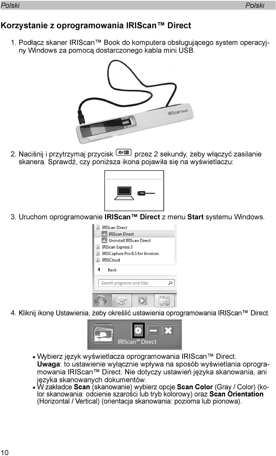 Uruchom oprogramowanie IRIScan Direct z menu Start systemu Windows. 4. Kliknij ikonę Ustawienia, żeby określić ustawienia oprogramowania IRIScan Direct.