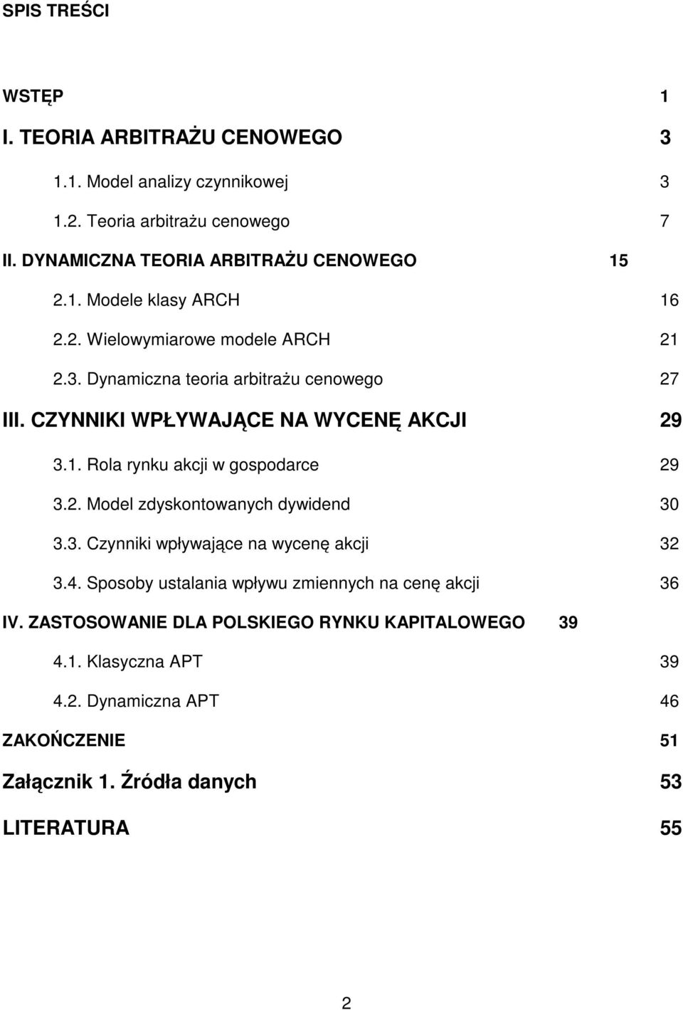 . Rola rynku akcji w gospodarce 9 3.. Model zdyskonowanych dywidend 30 3.3. Czynniki wpływające na wycenę akcji 3 3.4.