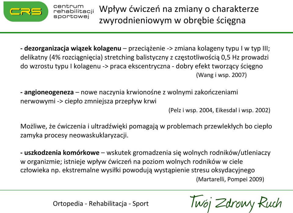 2007) - angioneogeneza nowe naczynia krwionośne z wolnymi zakończeniami nerwowymi - > ciepło zmniejsza przepływ krwi (Pelz i wsp. 2004, Eikesdal i wsp.