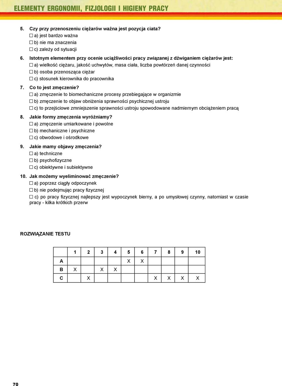 ciężar c) stosunek kierownika do pracownika TEMAT: 7. Co to jest zmęczenie?