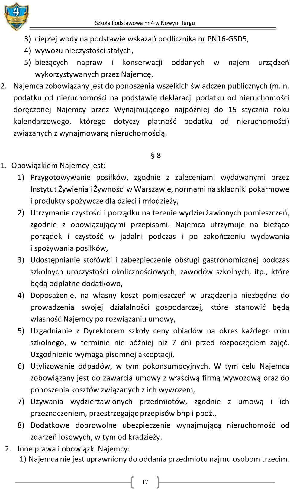 podatku od nieruchomości na podstawie deklaracji podatku od nieruchomości doręczonej Najemcy przez Wynajmującego najpóźniej do 15 stycznia roku kalendarzowego, którego dotyczy płatność podatku od