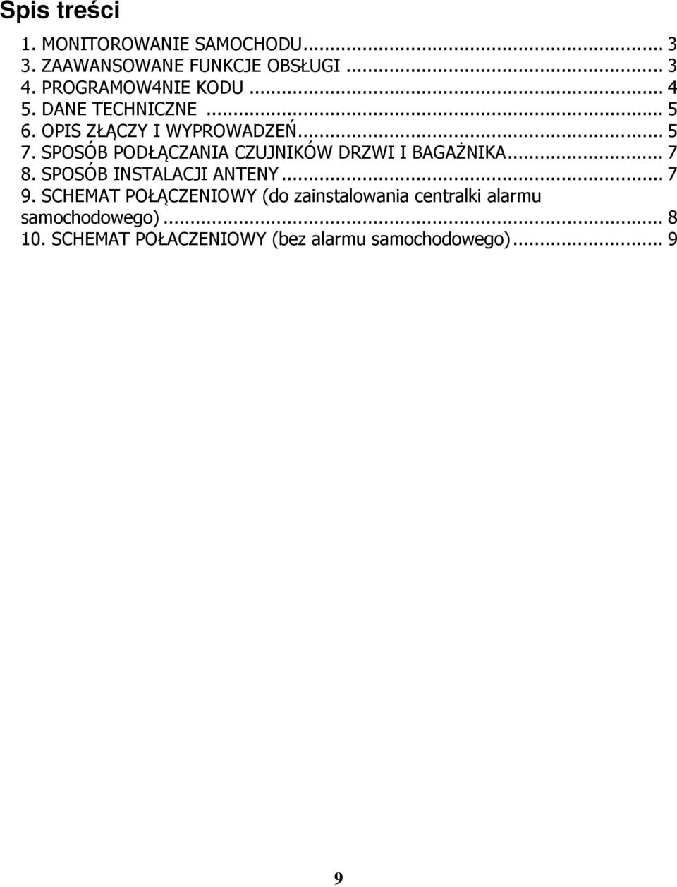 SPOSÓB PODŁĄCZANIA CZUJNIKÓW DRZWI I BAGAŻNIKA... 7 8. SPOSÓB INSTALACJI ANTENY... 7 9.