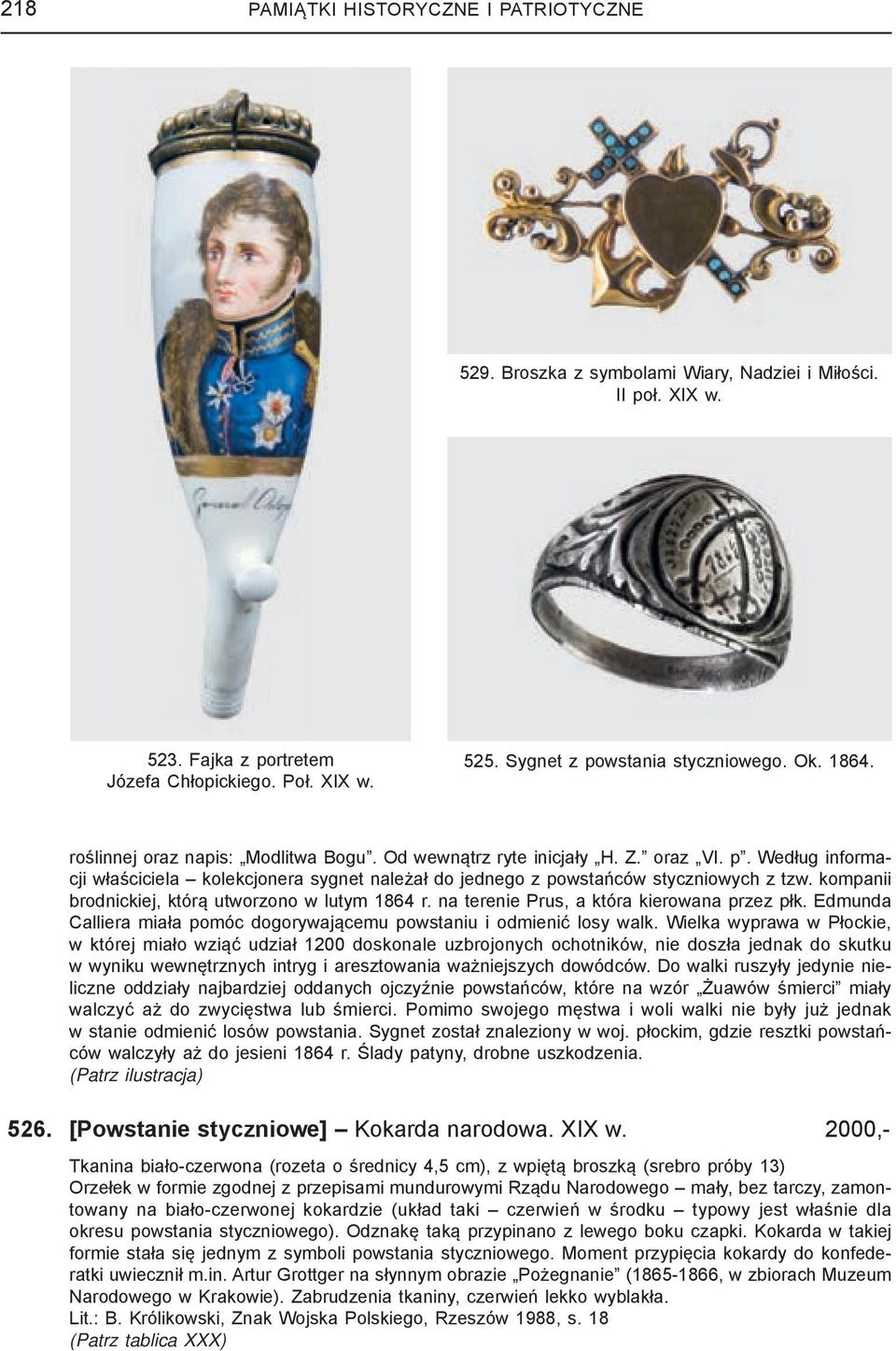 kompanii brodnickiej, którą utworzono w lutym 1864 r. na terenie Prus, a która kierowana przez płk. Edmunda Calliera miała pomóc dogorywającemu powstaniu i odmienić losy walk.