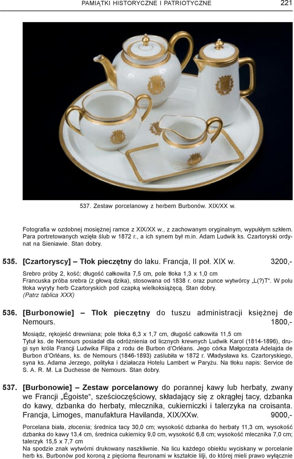 3200,- Srebro próby 2, kość; długość całkowita 7,5 cm, pole tłoka 1,3 x 1,0 cm Francuska próba srebra (z głową dzika), stosowana od 1838 r. oraz punce wytwórcy L(?)T.