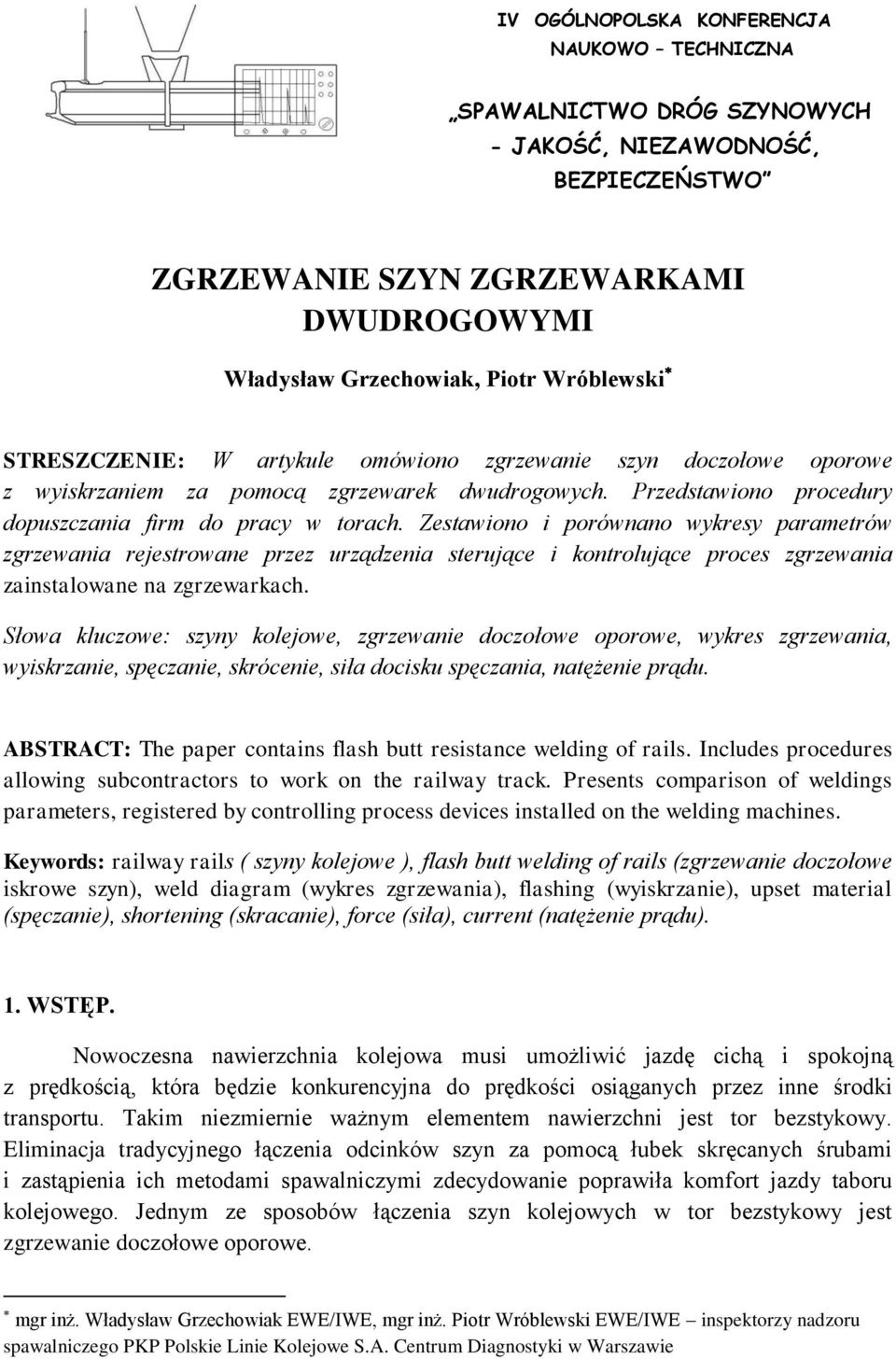 Zestawiono i porównano wykresy parametrów zgrzewania rejestrowane przez urządzenia sterujące i kontrolujące proces zgrzewania zainstalowane na zgrzewarkach.
