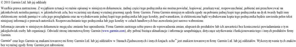 nośniku pamięci, w jakimkolwiek celu, bez wcześniej uzyskanej wyraźnej pisemnej zgody firmy Garmin.