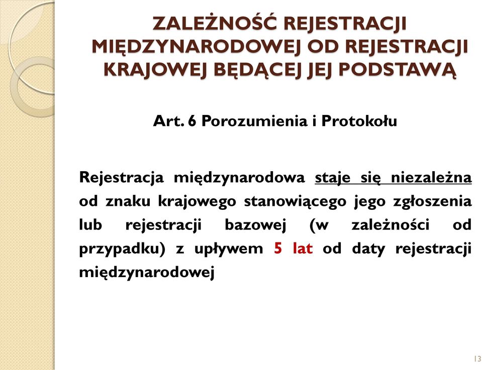 6 Porozumienia i Protokołu Rejestracja międzynarodowa staje się niezależna od