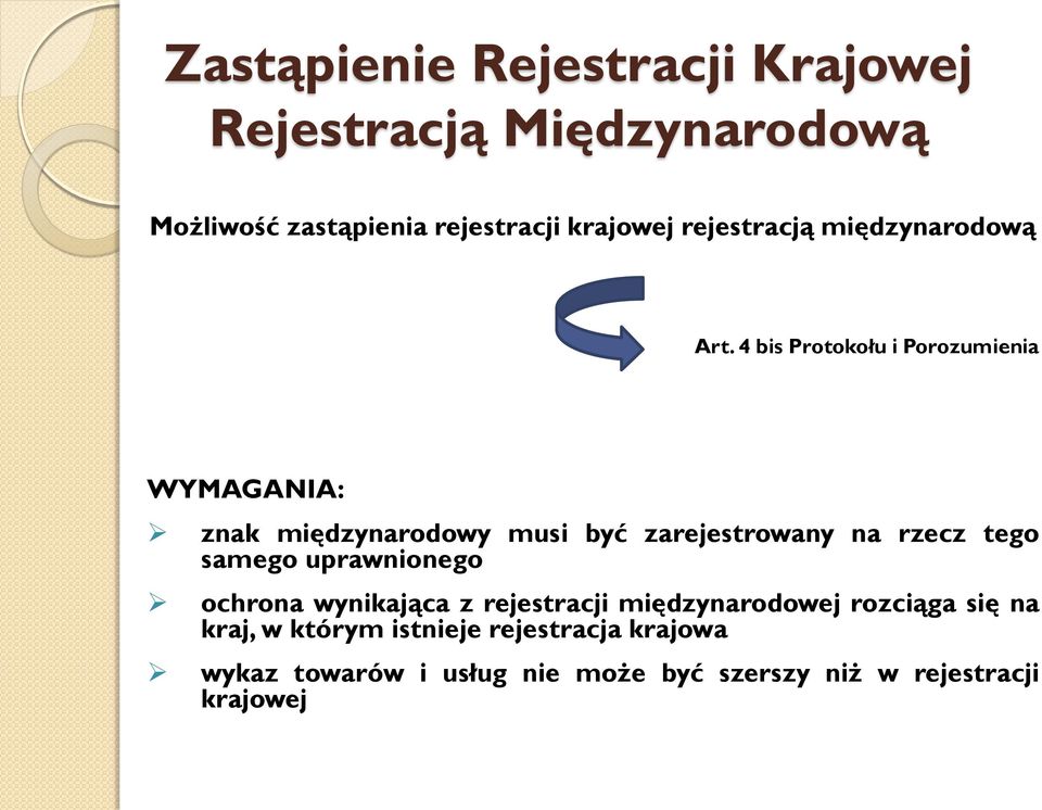 4 bis Protokołu i Porozumienia WYMAGANIA: znak międzynarodowy musi być zarejestrowany na rzecz tego samego