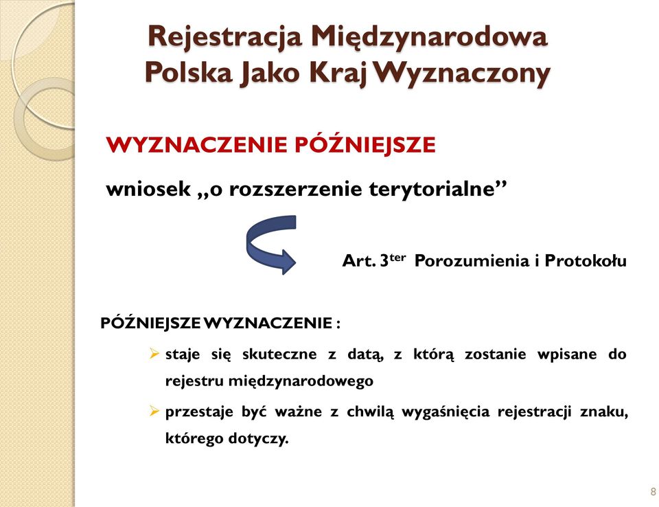 3 ter Porozumienia i Protokołu PÓŹNIEJSZE WYZNACZENIE : staje się skuteczne z datą,