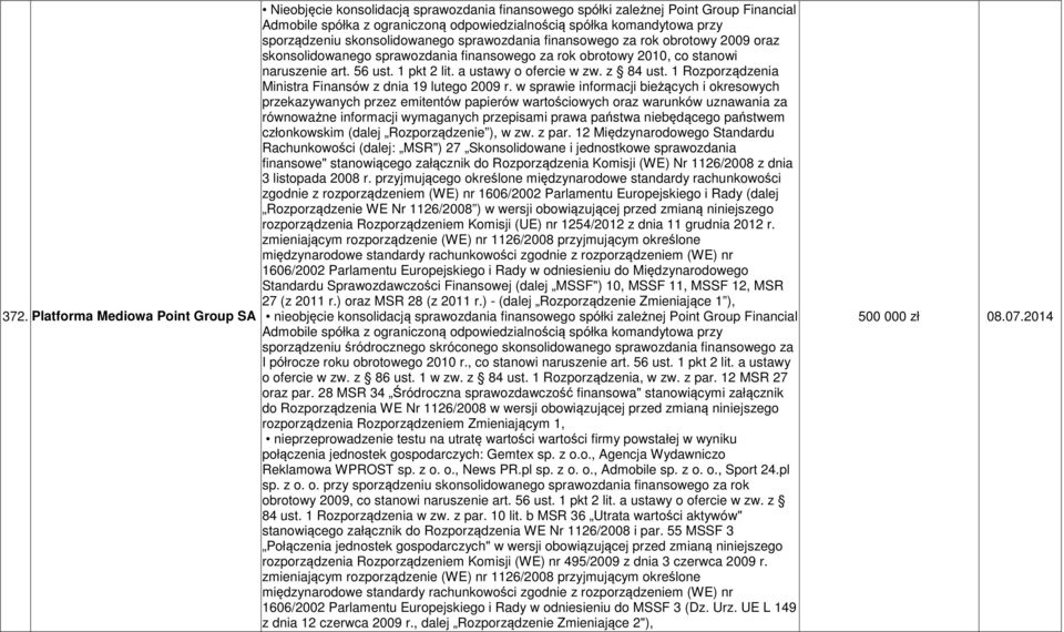 a ustawy o ofercie w zw. z 84 ust. 1 Rozporządzenia Ministra Finansów z dnia 19 lutego 2009 r.
