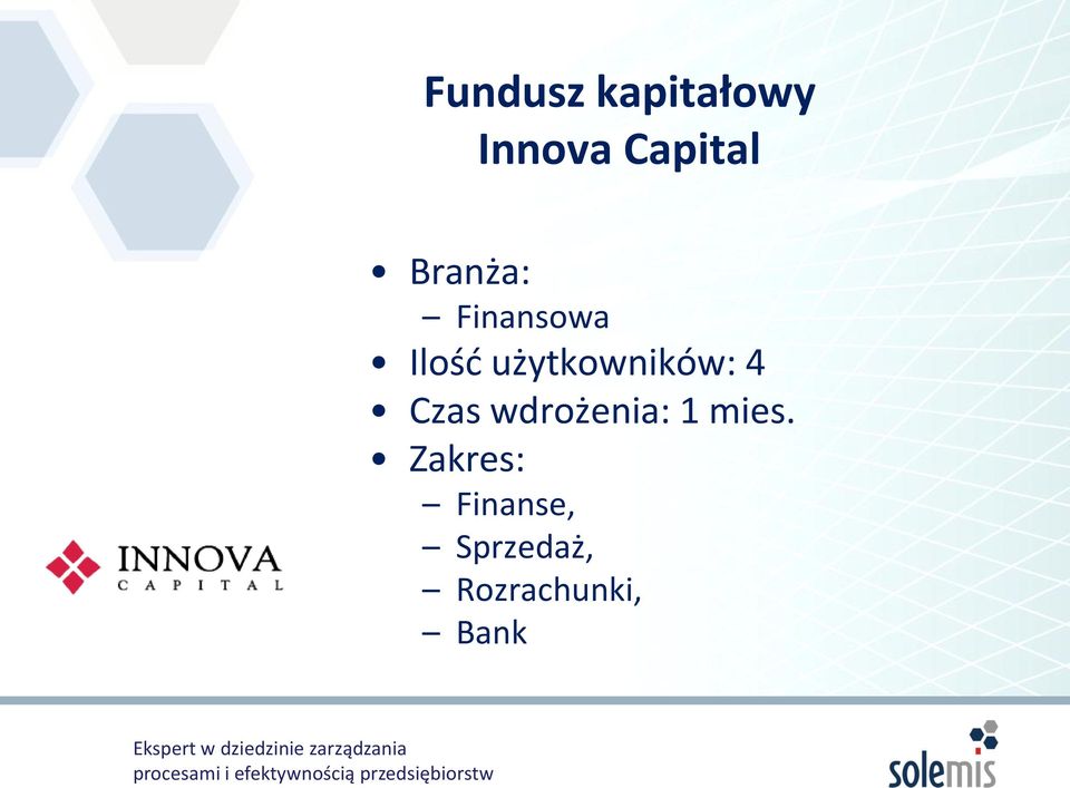 użytkowników: 4 Czas wdrożenia: 1
