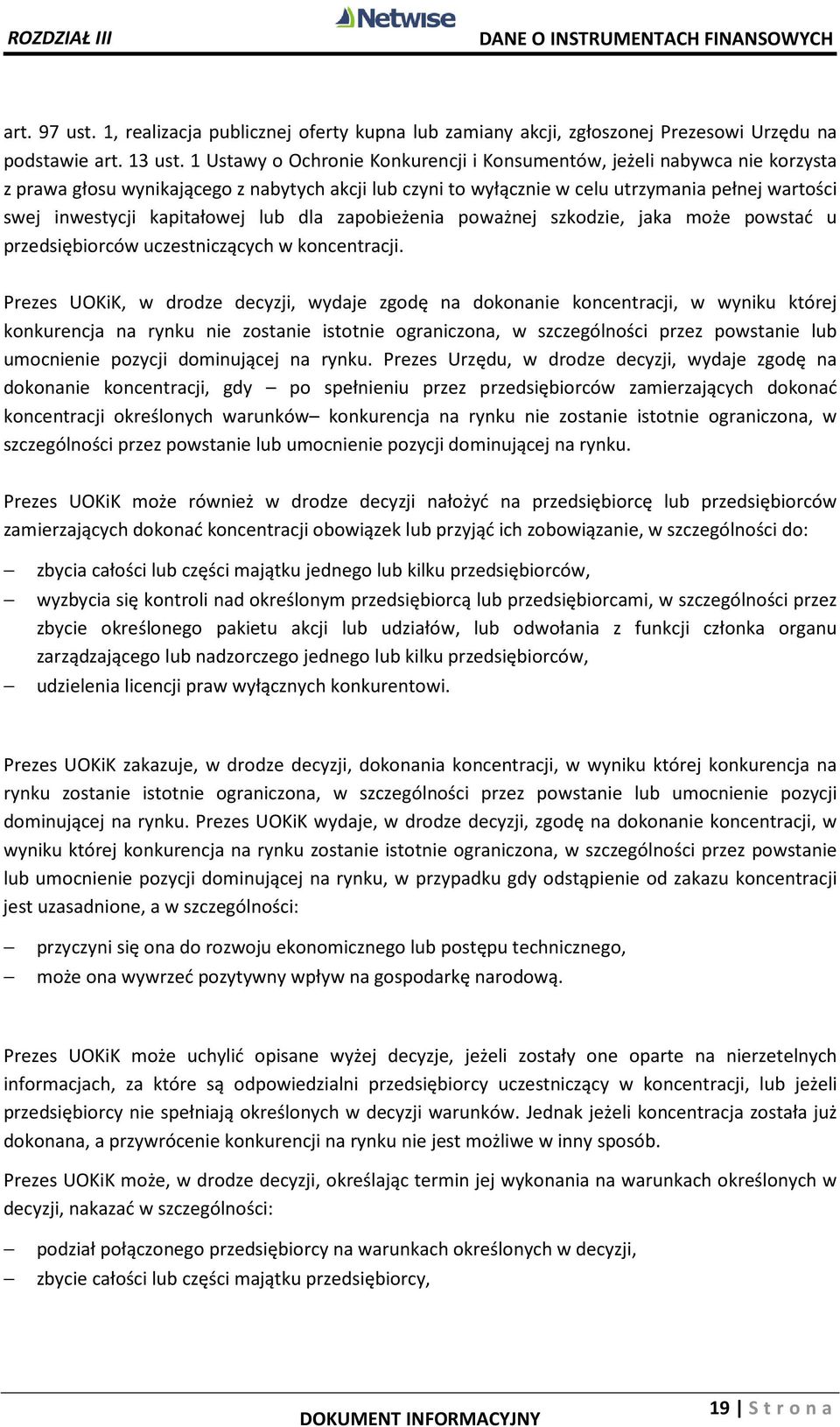 kapitałowej lub dla zapobieżenia poważnej szkodzie, jaka może powstać u przedsiębiorców uczestniczących w koncentracji.