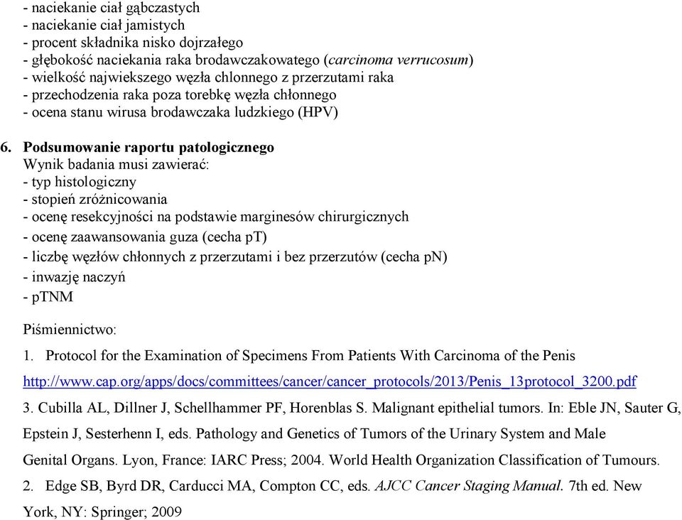 Podsumowanie raportu patologicznego Wynik badania musi zawierać: - typ histologiczny - stopień zróŝnicowania - ocenę resekcyjności na podstawie marginesów chirurgicznych - ocenę zaawansowania guza