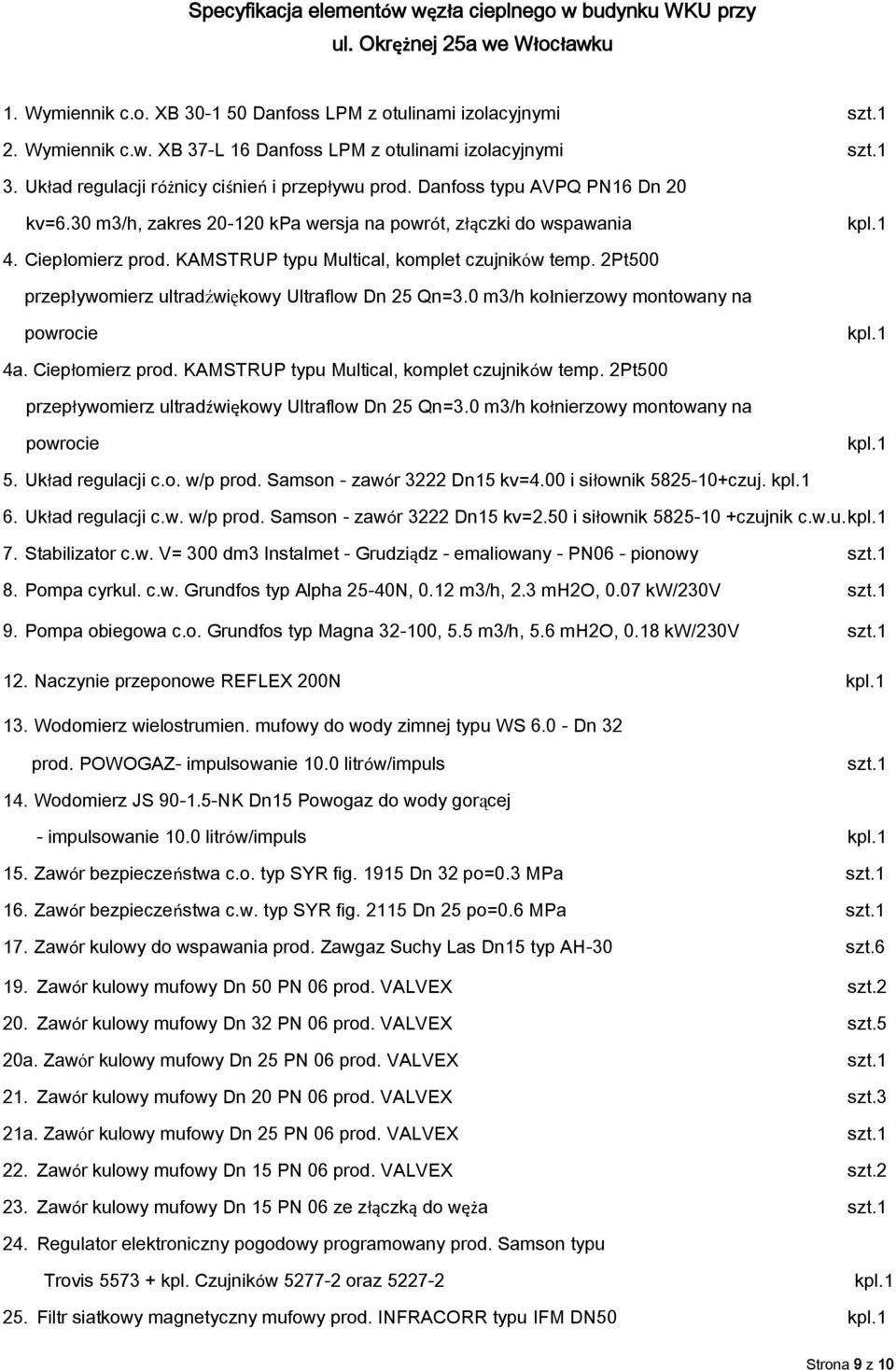 KAMSTRUP typu Multical, komplet czujników temp. 2Pt500 przepływomierz ultradźwiękowy Ultraflow Dn 25 Qn=3.0 m3/h kołnierzowy montowany na powrocie kpl.1 4a. Ciepłomierz prod.