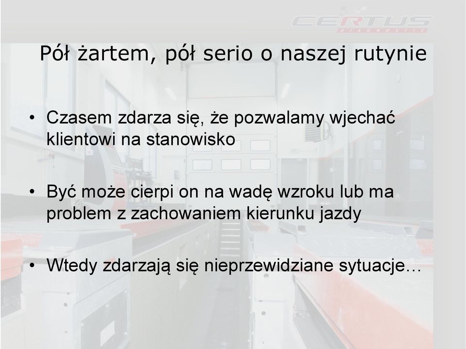 może cierpi on na wadę wzroku lub ma problem z