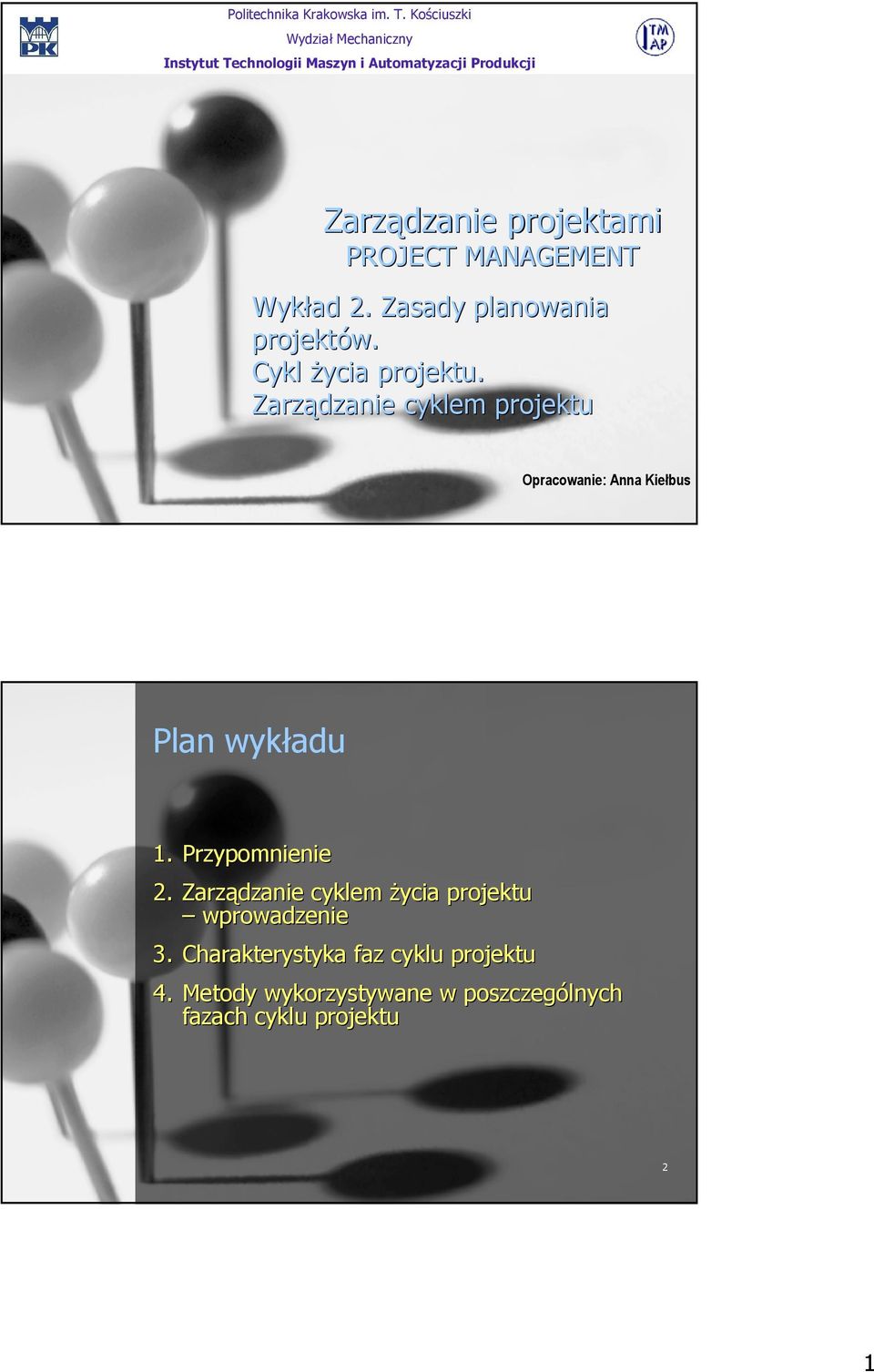 PROJECT MANAGEMENT Wykład 2. Zasady planowania projektów. Cykl Ŝycia projektu.