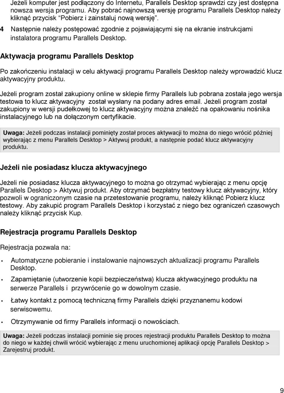 4 Następnie należy postępować zgodnie z pojawiającymi się na ekranie instrukcjami instalatora programu Parallels Desktop.