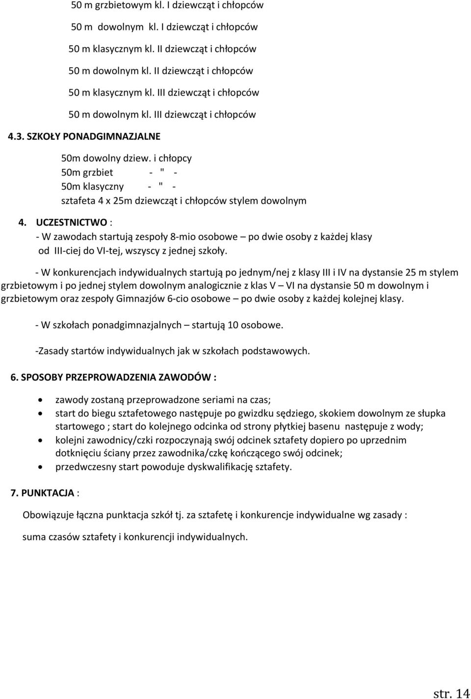 i chłopcy 50m grzbiet - " - 50m klasyczny - " - sztafeta 4 x 25m dziewcząt i chłopców stylem dowolnym 4.