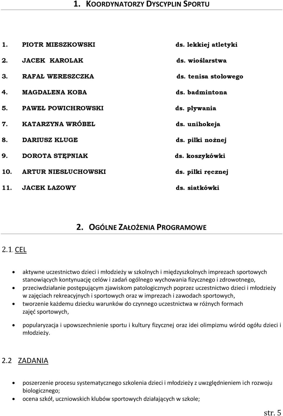siatkówki 2. OGÓLNE ZAŁOŻENIA PROGRAMOWE 2.1.
