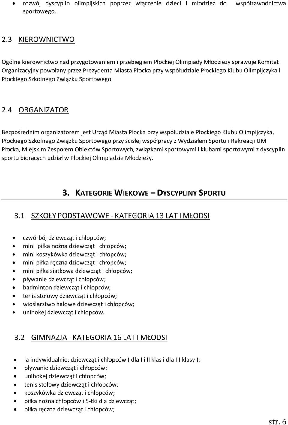Klubu Olimpijczyka i Płockiego Szkolnego Związku Sportowego. 2.4.