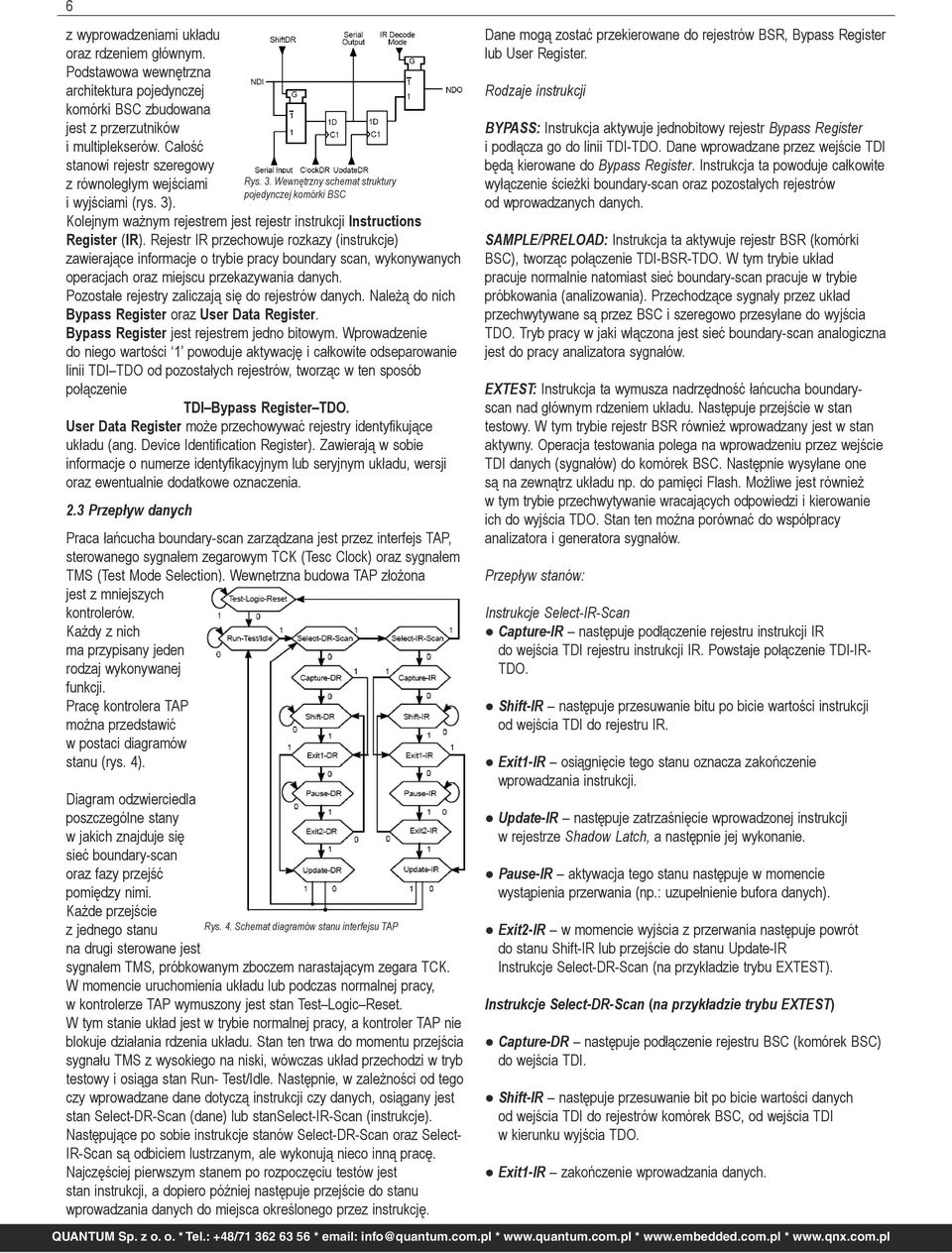 . Rys. 3. Wewnętrzny schemat struktury pojedynczej komórki BSC Kolejnym ważnym rejestrem jest rejestr instrukcji Instructions Register (IR).