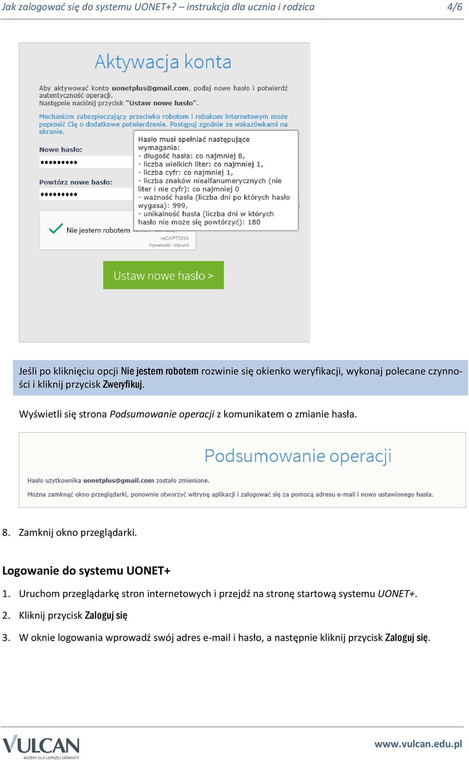 czynności i kliknij przycisk Zweryfikuj. Wyświetli się strona Podsumowanie operacji z komunikatem o zmianie hasła. 8.